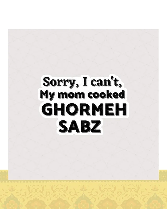 استیکر Sorry, I can’t, my mom cooked Ghormeh sabz  در دیارلند