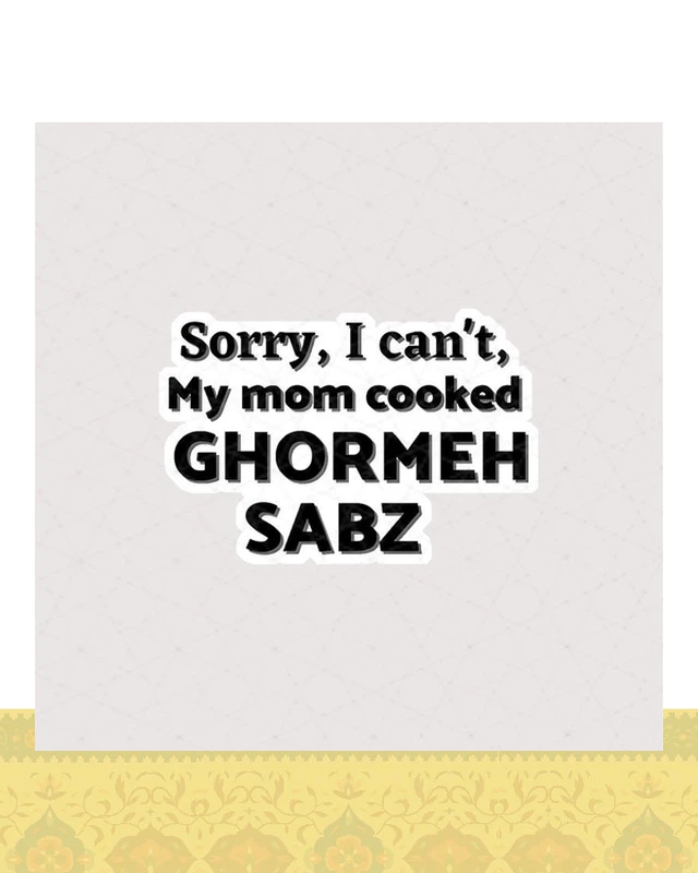 استیکر Sorry, I can’t, my mom cooked Ghormeh sabz - استیکر پارچه ای / 11 سانتی متر