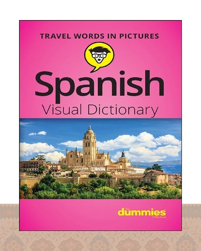 کتاب اسپنیش ویژوال دیکشنری فور دامیز  Spanish Visual Dictionary For Dummies
